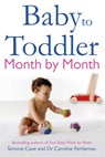 Baby to Toddler Month By Month - Simone Cave ; Dr Caroline Fertleman - 9781848502093