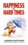 Happiness In Hard Times - Andrew Matthews - 9781848502482
