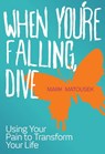 When You're Falling, Dive - Mark Matousek - 9781848506299