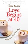 Love Begins At 40 - Cherry Gilchrist ; Lara Owen - 9781848507531