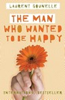 The Man Who Wanted to Be Happy - Laurent Gounelle - 9781848508576