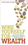 Wire Yourself For Wealth - Laura Clarke - 9781848509191