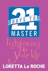 21 Days to Master Lightening Up Your Life - Loretta Laroche - 9781848509429