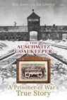 Auschwitz Goalkeeper, The - A Prisoner of War's True Story - Ron Jones ; Joe Lovejoy - 9781848517363