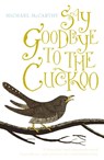 Say Goodbye to the Cuckoo - Michael McCarthy - 9781848540620
