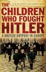 The Children who Fought Hitler - James Fox & Sue Elliott ; James Fox - 9781848543904