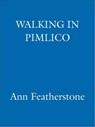 Walking in Pimlico - Ann Featherstone - 9781848544406