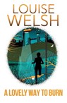 A Lovely Way to Burn - Louise Welsh - 9781848546523
