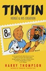 Tintin: Herge and His Creation - Harry Thompson - 9781848546721