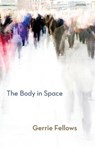 The Body in Space - FELLOWS,  Gerrie - 9781848613430