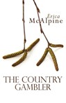 The Country Gambler - Erica McAlpine - 9781848614819