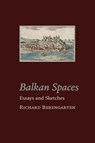 Balkan Spaces - Richard Berengarten - 9781848617537