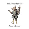 The Trusty Servant - JORDAN,  Andrew - 9781848618442