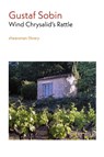Wind Chrysalid's Rattle - Gustaf Sobin - 9781848618961