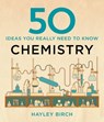 50 Chemistry Ideas You Really Need to Know - Hayley Birch - 9781848666689