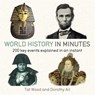 World History in Minutes - Dorothy Ail ; Tat Wood - 9781848667259