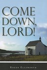 Come Down, Lord! - Roger Ellsworth - 9781848710399