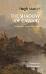 Shadow of Calvary - Hugh Martin - 9781848716759