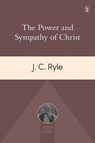 Power and Sympathy of Christ - John Charles Ryle - 9781848718500