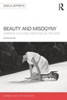 Beauty and Misogyny - Sheila (University of Melbourne Jeffreys - 9781848724488
