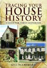 Tracing Your House History: A Guide For Family Historians - Gill Blanchard - 9781848842540