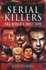 Serial Killers: The World's Most Evil - Nigel Blundell - 9781848847354