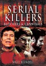 Serial Killers: Butchers & Cannibals - Nigel Blundell - 9781848847378