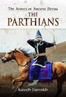The Armies of Ancient Persia: The Parthians - Kaveh Farrokh - 9781848848443