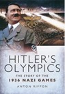Hitler's Olympics: The Story of the 1936 Nazi Games - Anton Rippon - 9781848848689