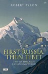 First Russia, Then Tibet - Robert Byron - 9781848854246