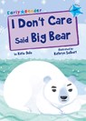 I Don't Care Said Big Bear - Katie Dale - 9781848863682