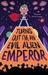 Turns Out I'm An Evil Alien Emperor - Lou Treleaven - 9781848866508