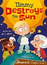Timmy Destroys the Sun - W.G. White - 9781848869158