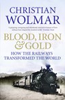Blood, Iron and Gold - Christian Wolmar - 9781848871717