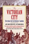 The Victorian City - Judith Flanders - 9781848877979