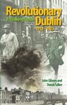 Revolutionary Dublin, 1912-1923 - John Gibney ; Donal Fallon - 9781848893399