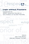 Logic without Frontiers. Festschrift for Walter Alexandre Carnielli on the Occasion of His 60th Birthday - Jean-Yves (University of Neuchatel) Beziau ; Marcelo Esteban Coniglio - 9781848900554