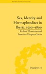 Sex, Identity and Hermaphrodites in Iberia, 1500-1800 - Francisco Vazquez Garcia - 9781848933026