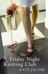 The Friday Night Knitting Club - Kate Jacobs - 9781848944022