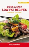 Quick & Easy Low-Fat Recipes - Nicola Graimes - 9781848990296