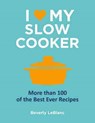 I Love My Slow Cooker - Beverly LeBlanc - 9781848990371