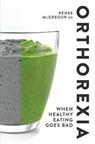 Orthorexia - Renee McGregor - 9781848993426