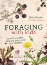 Foraging with Kids - Adele Nozedar - 9781848993655