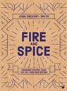 Fire and Spice - John Gregory-Smith - 9781848993785