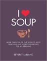 I Love Soup - Beverly Leblanc - 9781848997646