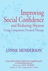 Improving Social Confidence and Reducing Shyness Using Compassion Focused Therapy - Lynne Henderson - 9781849014441