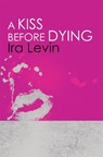 A Kiss Before Dying - Ira Levin - 9781849015912