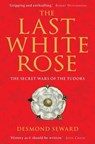 The Last White Rose - Mr Desmond Seward - 9781849018029