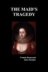 The Maid's Tragedy - Francis Beaumont ; John Fletcher - 9781849020602