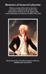 Memoirs of General Lafayette - With an Account of His Visit to America, and of His Reception by the People of the United States; From His Arrival, August 15th, to the Celebration at Yorktown, October 19th, 1824 - General Lafayette - 9781849022774